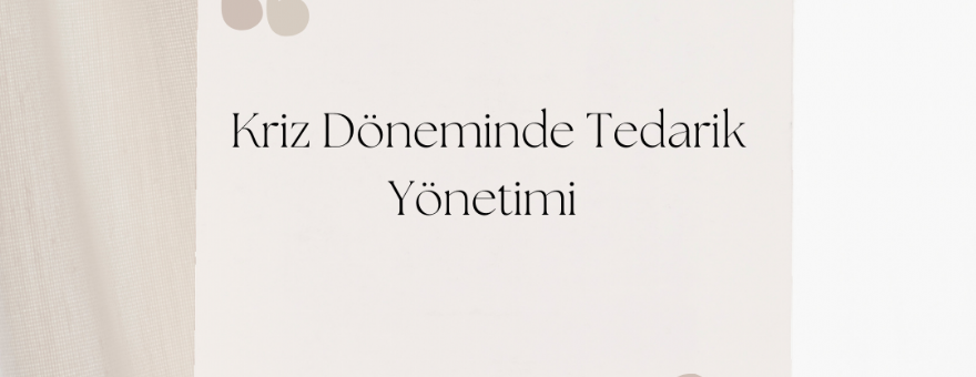 Kriz Döneminde Tedarik Yönetimi